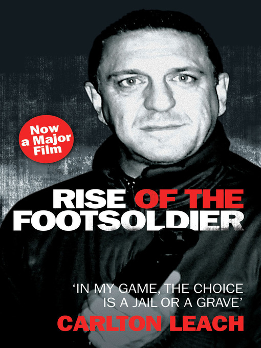 Title details for Rise of the Footsoldier--In My Game, the Choice is a Jail or a Grave by Carlton Leach - Available